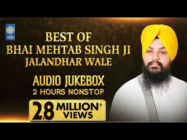 Best Of Bhai Mehtab Singh Jalandhar Wale | Kirtan Jukebox | Amritt Saagar | Non Stop Kirtan