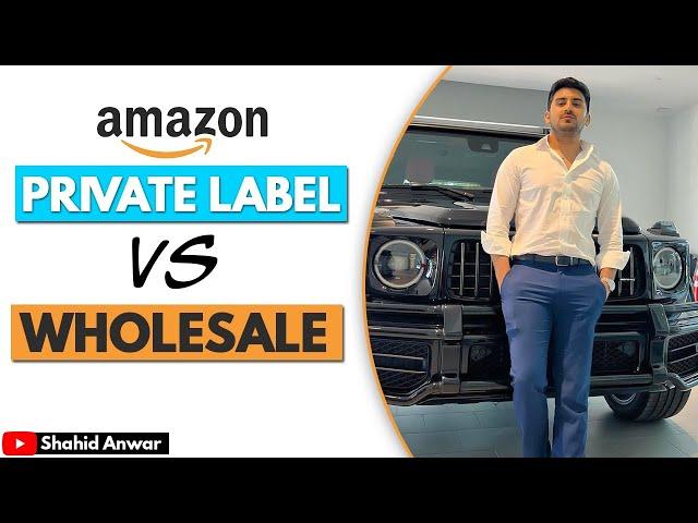 Amazon Private Label VS Wholesale