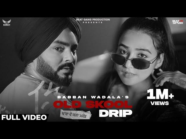 Babban Wadala : OLD SKOOL DRIP (Baba Ve) Official Video | Rappy | Beat Gang | New Punjabi Club Songs