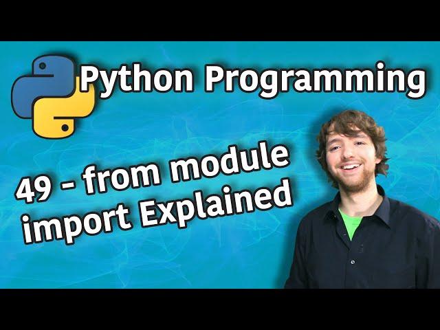 Python Programming 49 - from module import Explained
