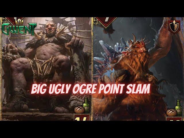 GWENT | The Big Body Ogroid 11.7 Ready To Slam You