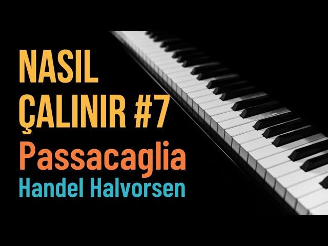 Nasıl Çalınır #7 - Passacaglia - Handel Halvorsen | Piyano Dersi | Online Piyano Eğitimi