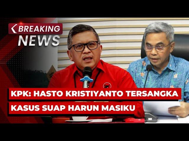 BREAKING NEWS - KPK: Sekjen PDIP Hasto Kristiyanto Tersangka Kasus Suap Harun Masiku