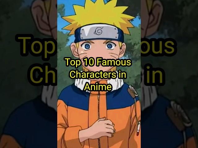 Top 10 Famous Characters in Animes #anime