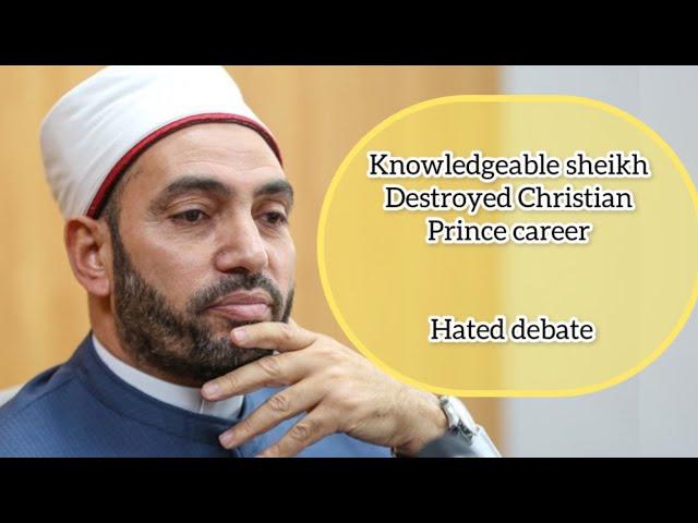 A knowledgeable sheikh exposed Christian prince (hated debate)
