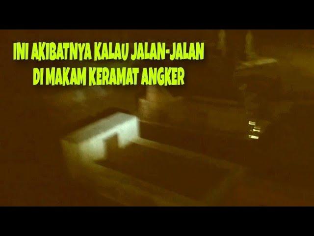 INI AKIBATNYA KALAU JALAN-JALAN TENGAH MALAM DI MAKAM KERAMAT  ANGKER|| part-1