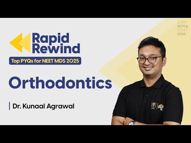 Rapid Rewind: TOP PYQs of Orthodontics for NEET MDS 2025 || Dr. Kunaal Agrawal || DBMCI MDS