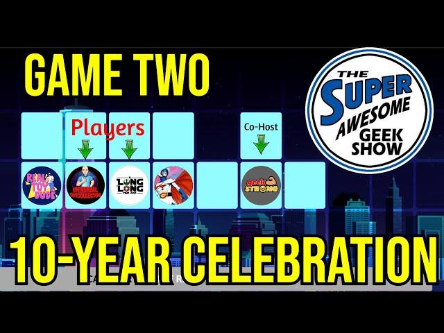 10-Year Celebration Game Show Event Tournament: GAME TWO