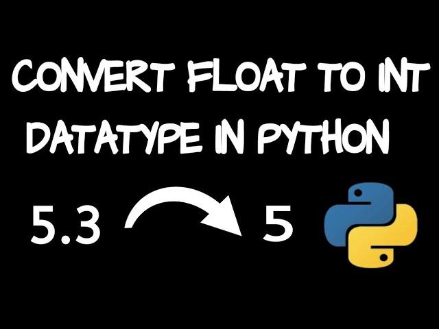 Convert float to int in python using 2 methods | How to convert float to integer datatype