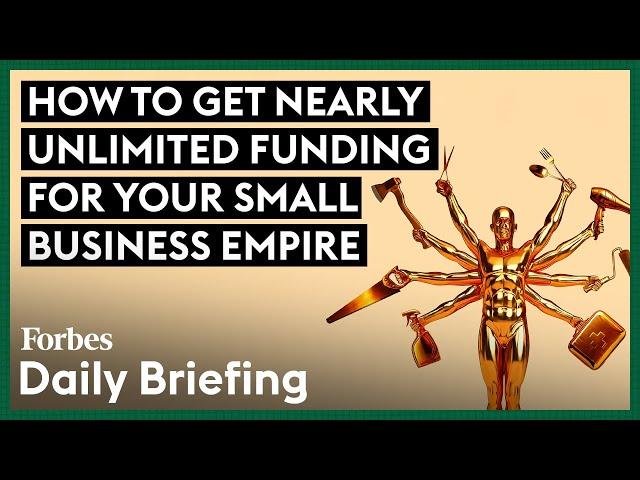 Your Small Business Empire Awaits: Here's How To Get Nearly Unlimited Funding