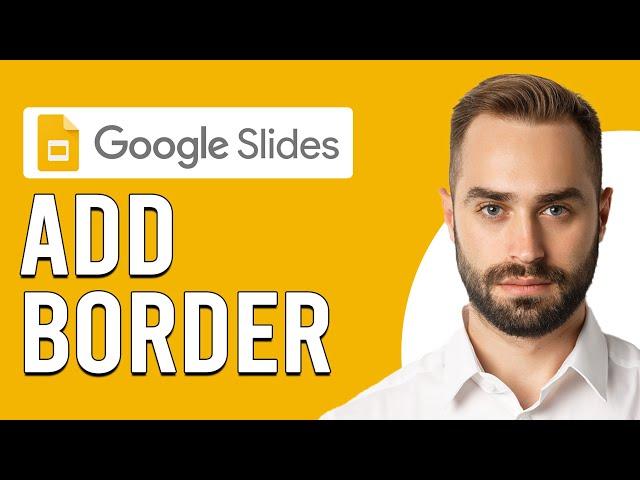 How To Add A Border In Google Slides (Updated)