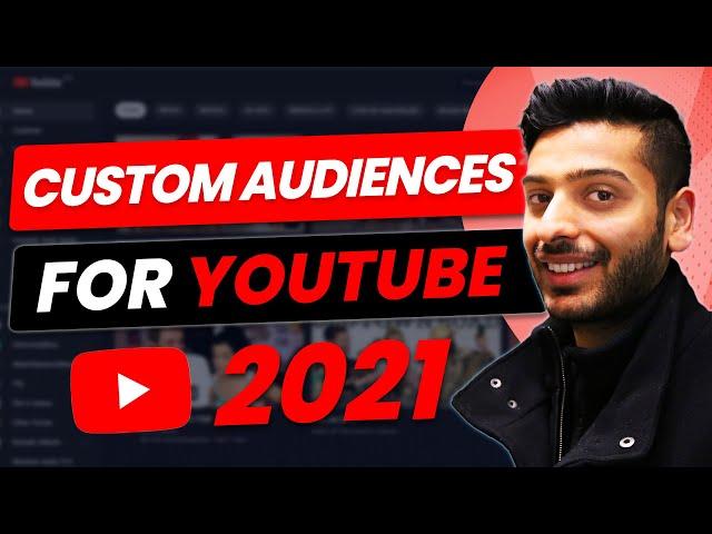 How to Use YouTube Ads Custom Audiences in 2021 (Custom Intent and Affinity)