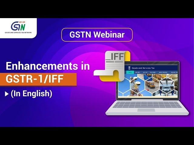 Want to Know Recent Enhancements in GSTR-1 and IFF? Watch English Webinar...