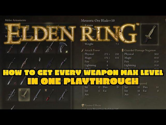 HOW TO MAX ALL WEAPONS IN ONE PLAYTHROUGH - ELDEN RING - EVERY WEAPON IN THE GAME FULLY UPGRADED