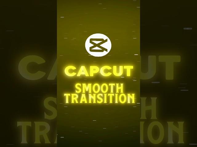 CapCut | New Smooth Transition Tutorial  | #viral #shorts #tutorial