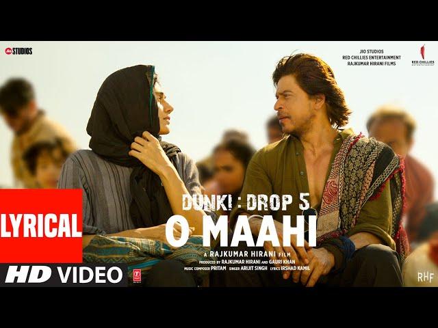 Dunki: O Maahi (Lyrical Video) Shah Rukh Khan | Taapsee Pannu | Pritam | Arijit Singh | Irshad Kamil