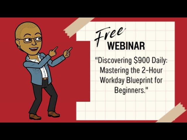 Discovering $900 Daily: Mastering the 2-Hour Workday Blueprint for Beginners (Free Webinar)