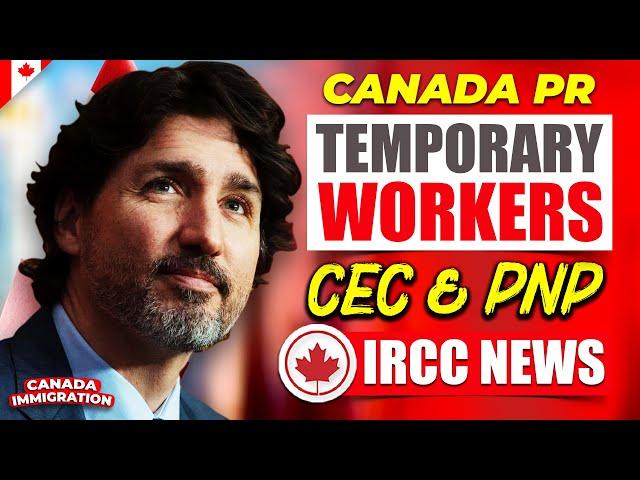 Canada PR for Temporary Workers Through CEC & PNP | IRCC | Canada Immigration News