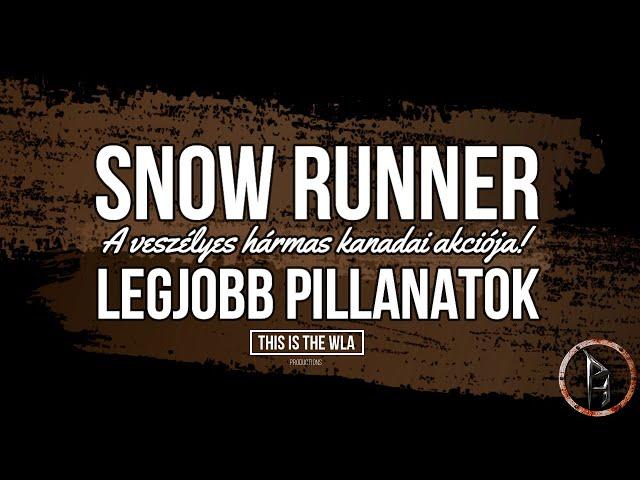 SnowRunner - Legjobb pillanatok 1.rész