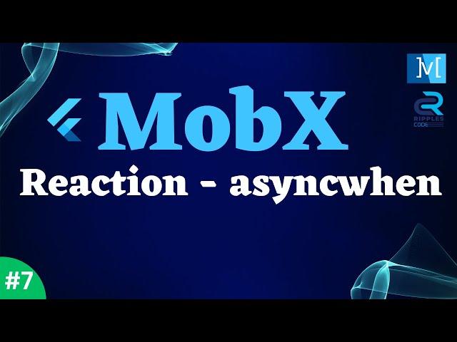 #7 ||Flutter MobX Tutorial  Series || Using Async When for Conditional State Management with Futures