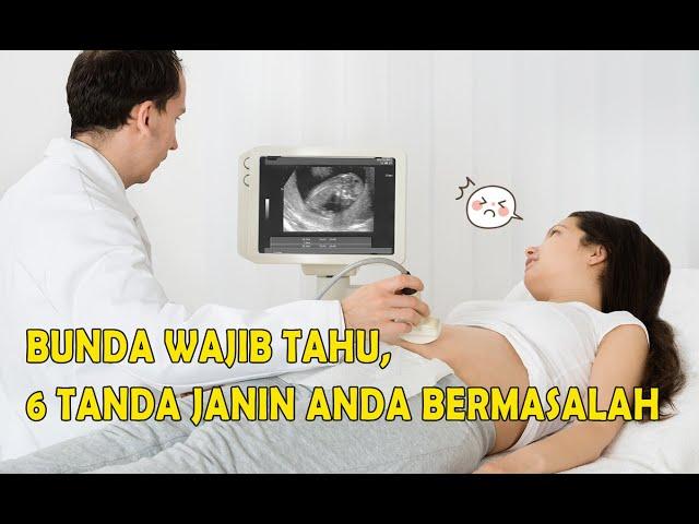 6 TANDA JANIN BERMASALAH | IBU HAMIL HARUS TAHU