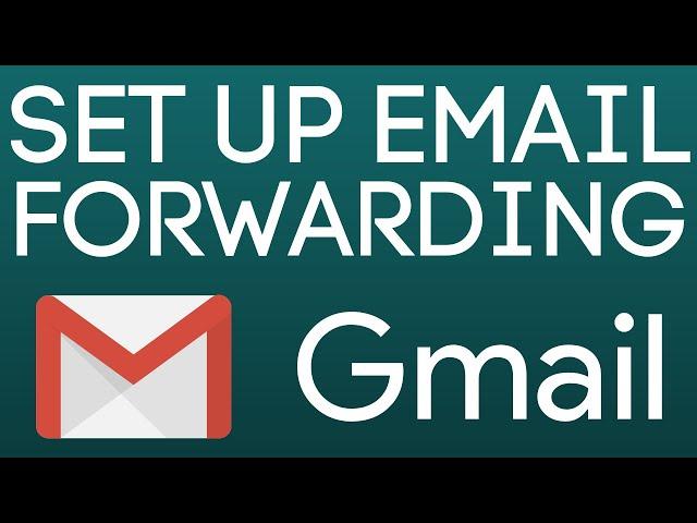 How to Set Up Automatic Email Forwarding in Gmail