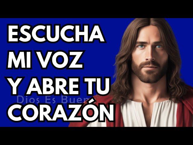 Dios te dice hoy, Escucha mi voz, abre tu corazón  | Dios Es Bueno