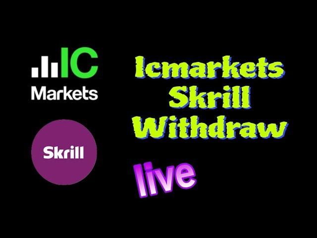 icmarkets withdrawal to Skrill proceedure live