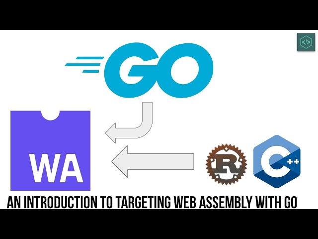 An Introduction to Targeting Web Assembly (WASM) with Golang