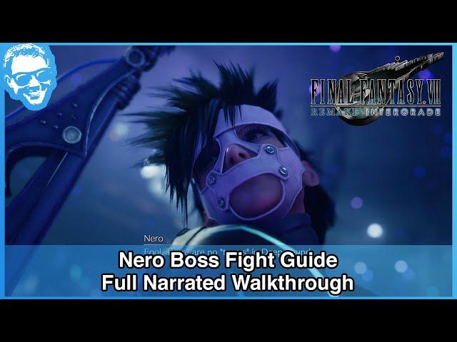 Nero Boss Fight Guide - Full Narrated Walkthrough - FF7 Remake INTERgrade [4k HDR]