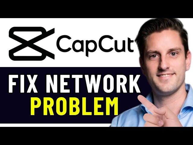 HOW TO FIX CAPCUT NETWORK PROBLEM 2025! (FULL GUIDE)