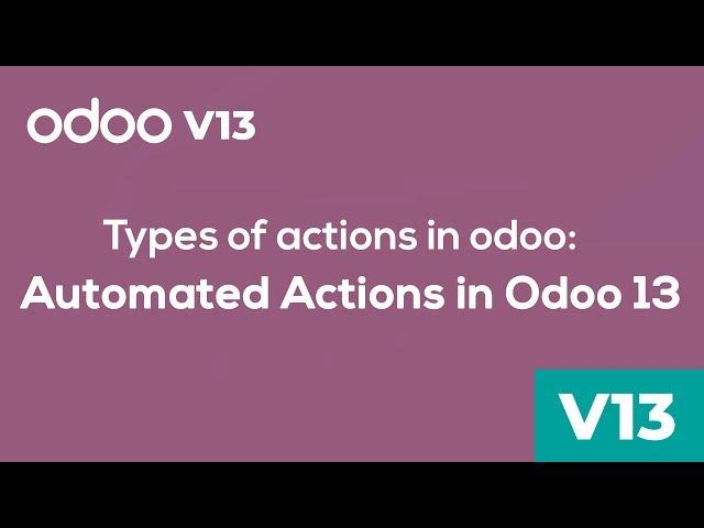 Odoo Development - Automated Actions in Odoo 13