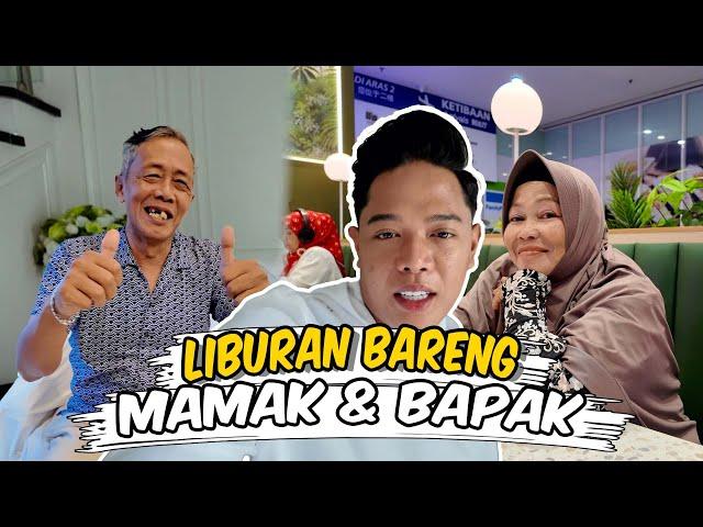 LIBURANNYA BARENG MAMAK & BAPAK AJA