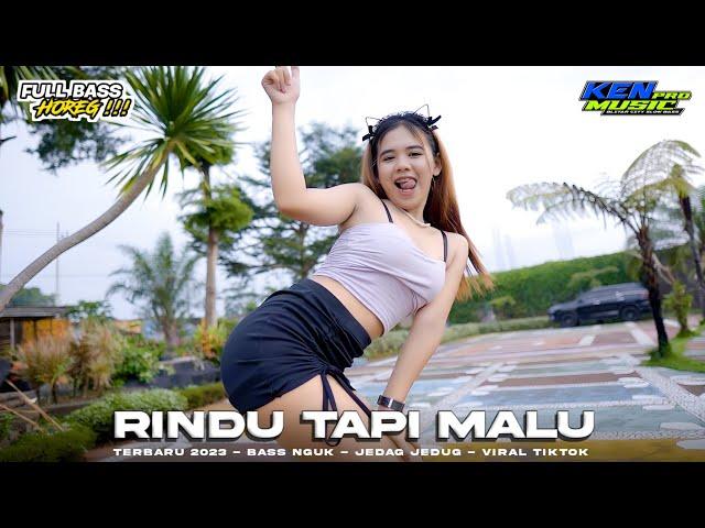 DJ RINDU TAPI MALU - KEN MUSIC PRO REMIX MARGOY JEDAG JEDUG TERBARU VIRAL TIKTOK BASS NGUK NGUK DERR