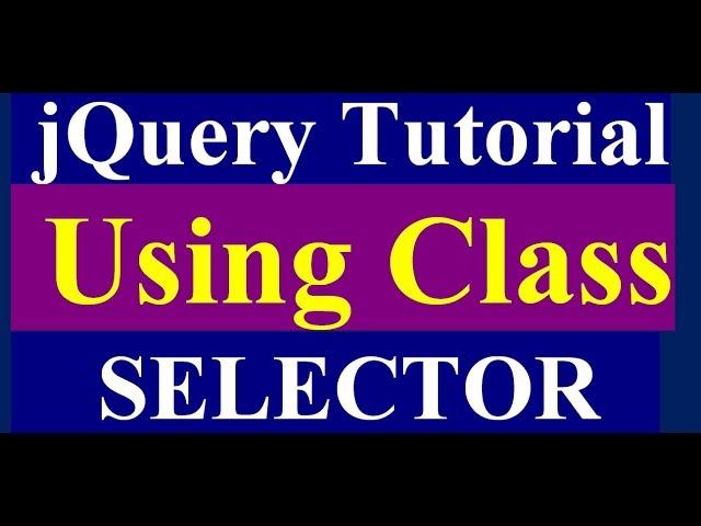 How to Use Class Selector in jQuery - jQuery Tutorial