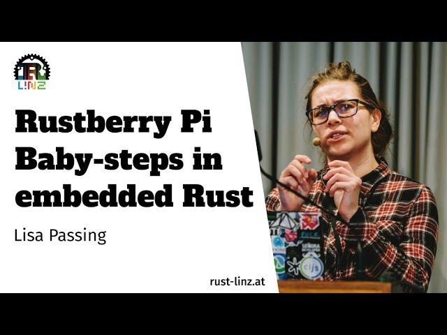 Rustberry Pi: Baby-steps in Embedded Rust - Lisa Passing - Rust Linz, September 2022