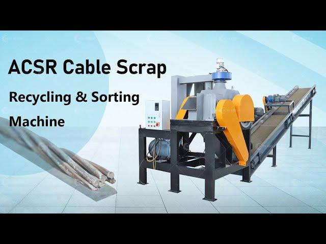 Aluminum Wire (ACSR Cable) Scrap Recycling & Sorting Machine