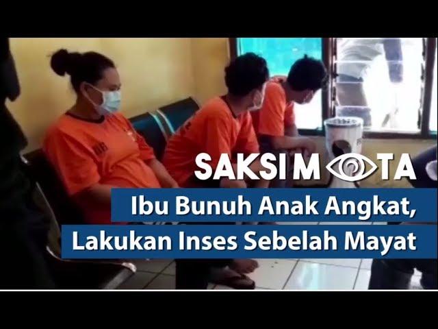 Saksi Mata: Ibu Bunuh Anak Angkat, Lakukan Inses Sebelah Mayat