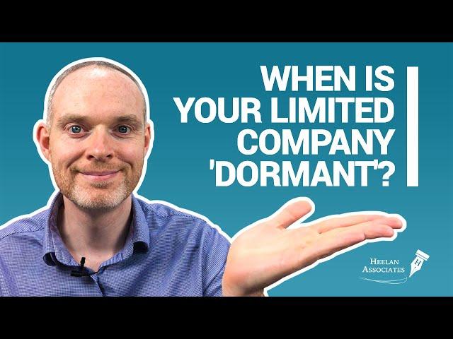 WHEN IS YOUR LIMITED COMPANY DORMANT? (UK)
