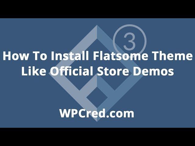 Flatsome Tutorial: How To Install Flatsome WooCommerce Theme Like official Shop Demos