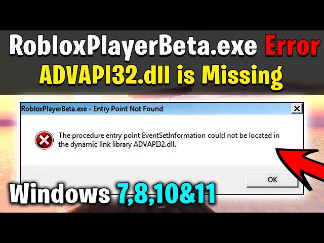 RobloxPlayerBeta.exe Error (ADVAPI32.dll is Missing) in Windows 7!