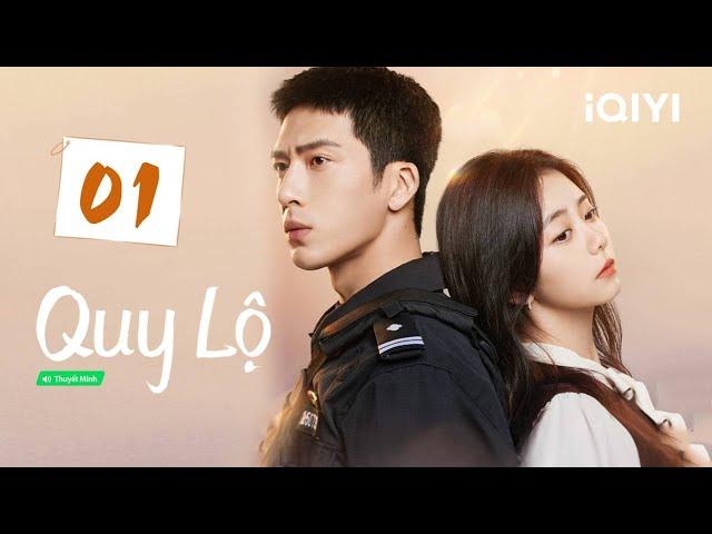 QUY LỘ - Tập 01 | Siêu Phẩm Phim Ngôn Tình Trung Quốc Cực Hot | iQIYI Phim Thuyết Minh