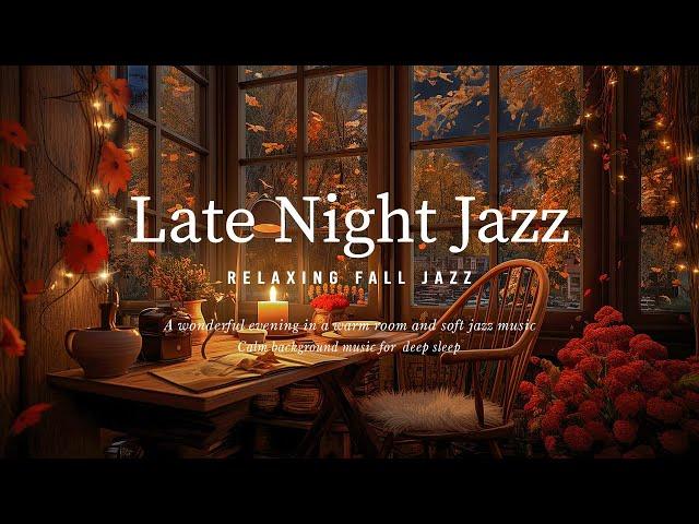 Soothing Night Jazz Piano Music & Fall Ambience for Sleep Tight ~ Instrumental Jazz Relaxing Music