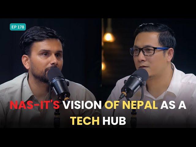 Nepal's Path Towards A $5 Billion IT Ecosystem : NAS-IT's Vision of Nepal As A Tech Hub | EP 178