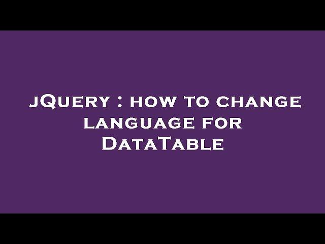 jQuery : how to change language for DataTable