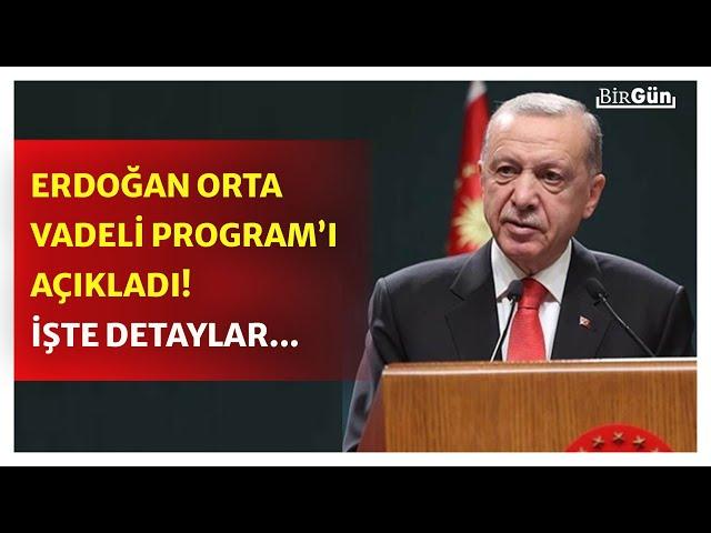 Erdoğan, Orta Vadeli Program'ı açıkladı: Ekonomi nasıl şekillenecek?