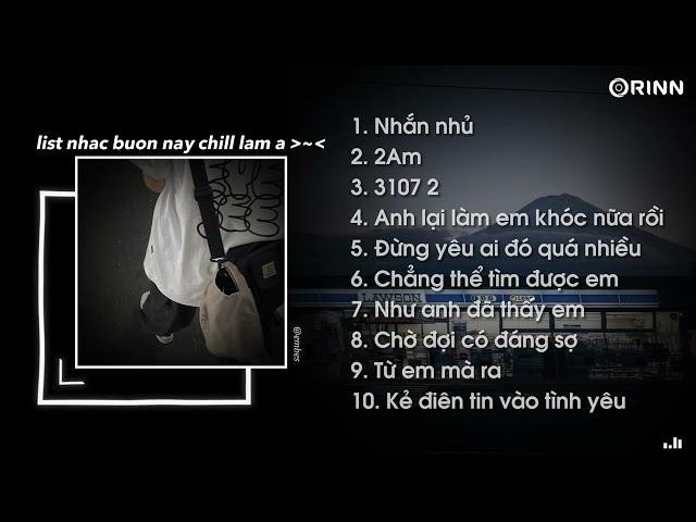 Nhạc Speed Up Chill Và Buồn - Playlist buồn này nên khi ở một mình ~ Nhắn Nhủ, 3107 2, 2 Am | embes