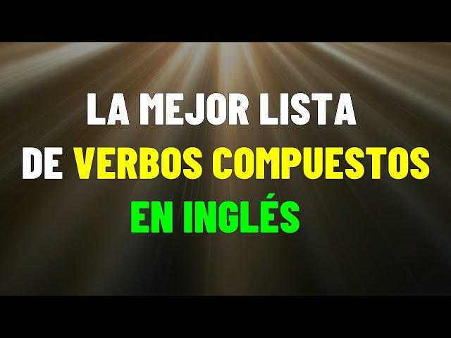 La mejor lista de VERBOS COMPUESTOS en Inglés (parte I)