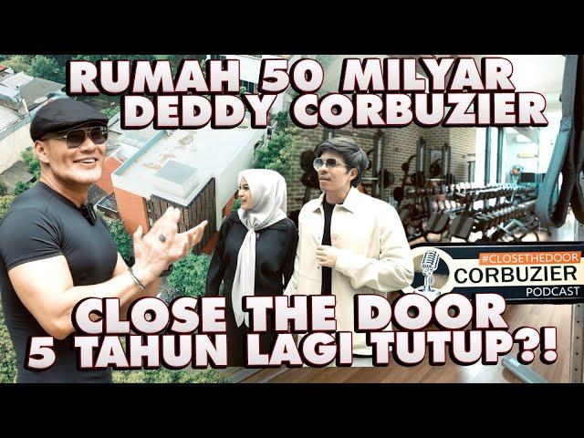 RUMAH 50 MILYAR DEDDY CORBUZIER!! CLOSE THE DOOR TUTUP 5 TAHUN LAGI?!