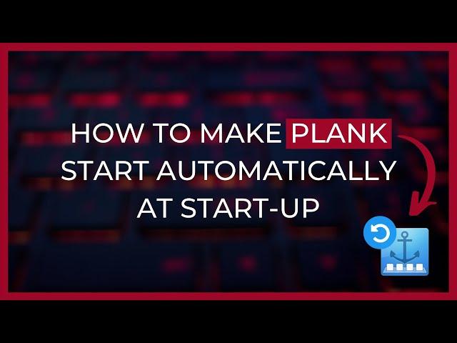 How To Make Plank Start Automatically At Start-up [Ubuntu Tutorial]